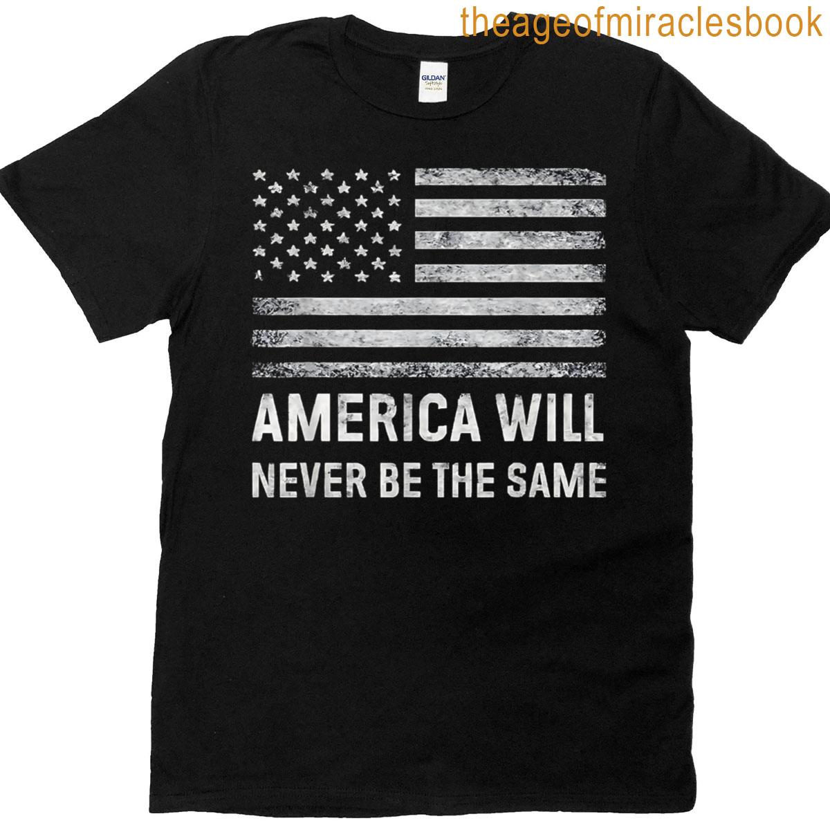 America Will Never Be The Same Distressed American Flag T-shirt