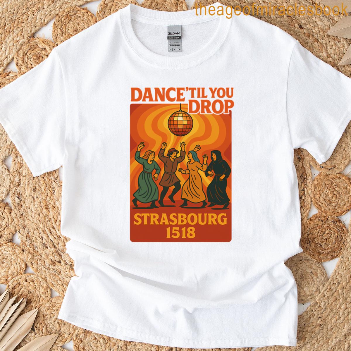 Dance Plague 1518 Dance Til You Drop T-shirt