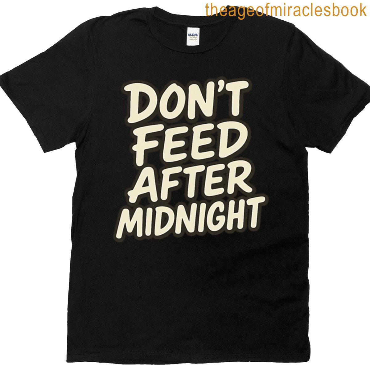 Dont Feed After Midnight T-shirt