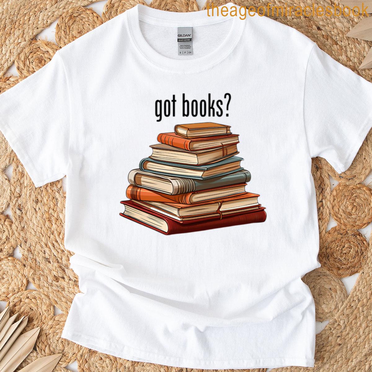 Got Books Stack Of Reads T-shirt