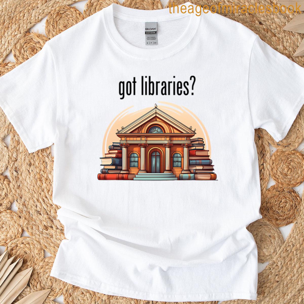 Got Libraries Book Lover T-shirt