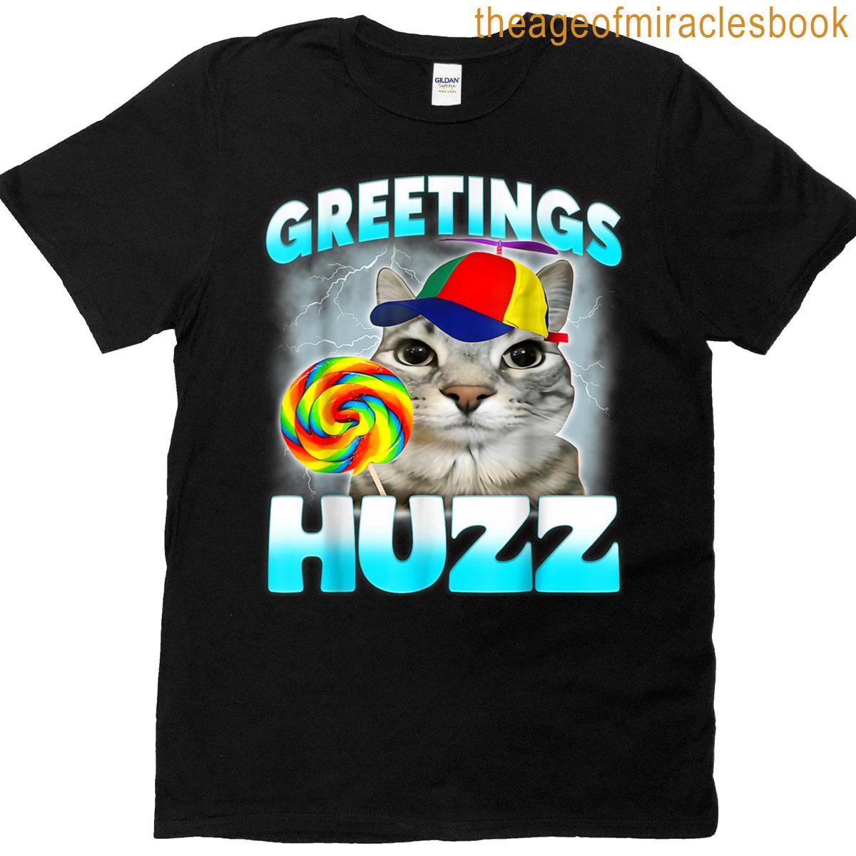 Greetings Huzz Cat Funny Meme Cute T-shirt