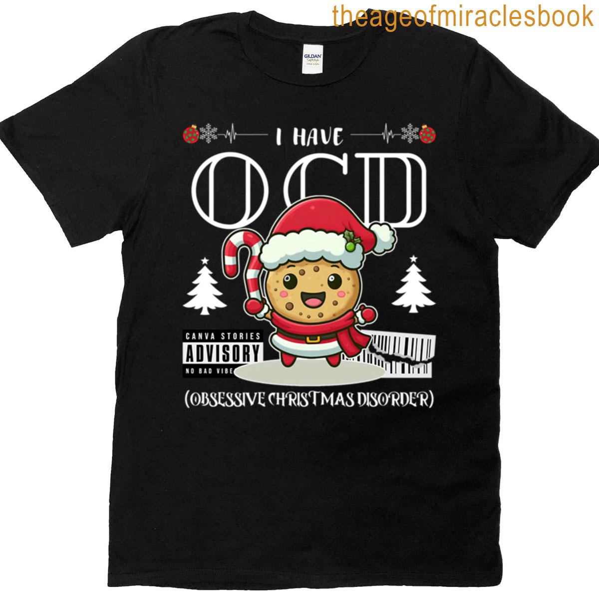 I Have Ocd Obsessive Christmas Disorder T-shirt