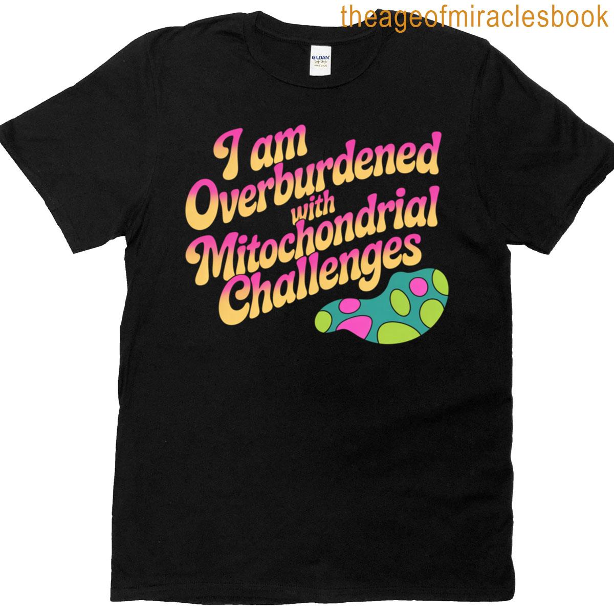 Im Overburdened With Mitochondrial Challenges Groovy Retro T-shirt