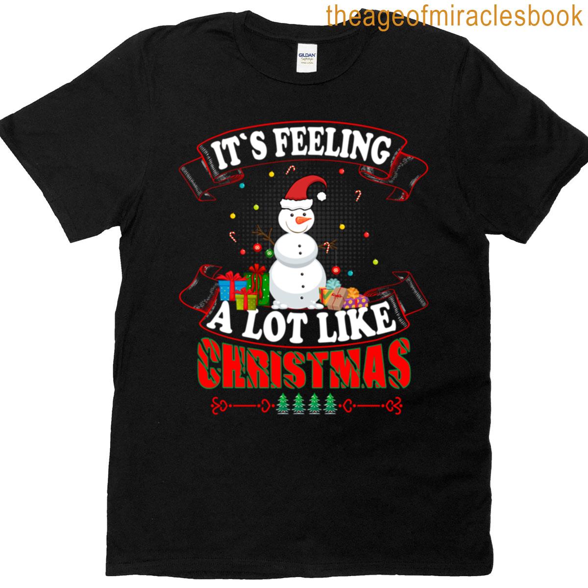 Its Feeling A Lot Like Christmas T-shirt