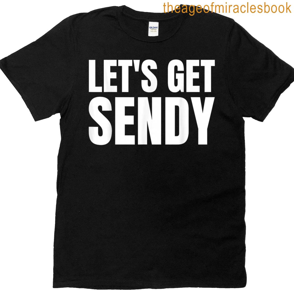 Lets Get Sendy Meme T-shirt
