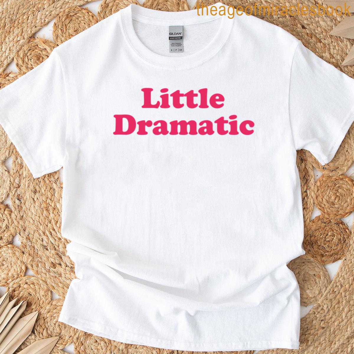 Little Dramatic T-shirt