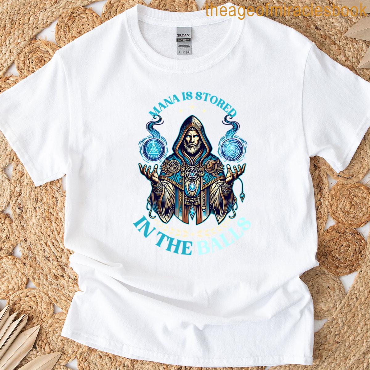 Mana Is Stored In The Balls T-shirt