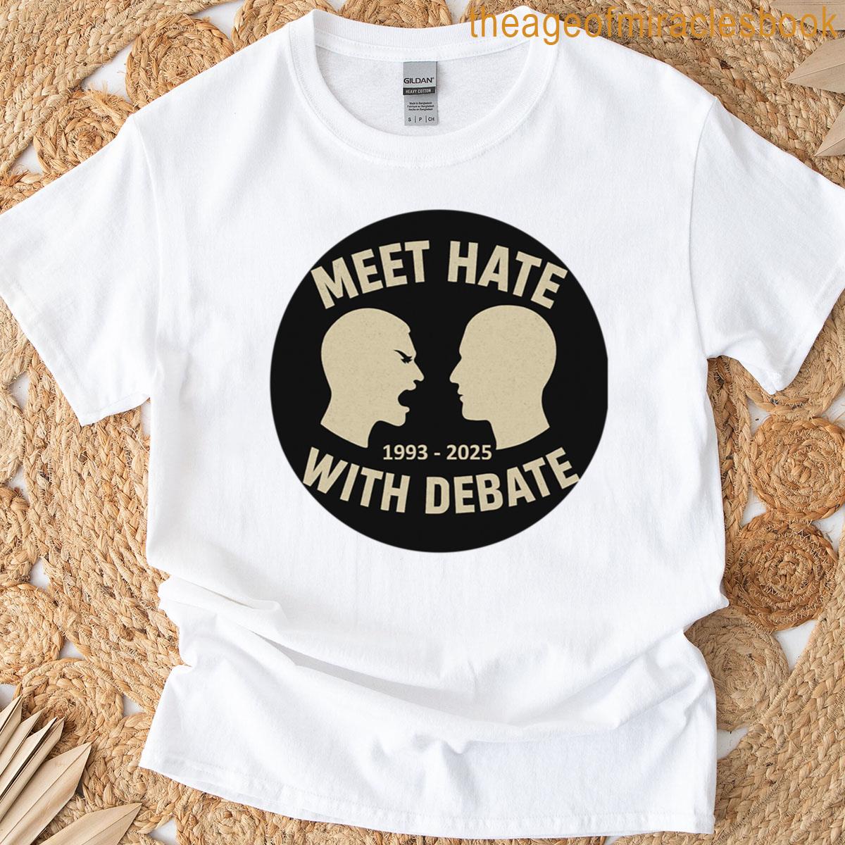 Meet Hate With Debate T-shirt