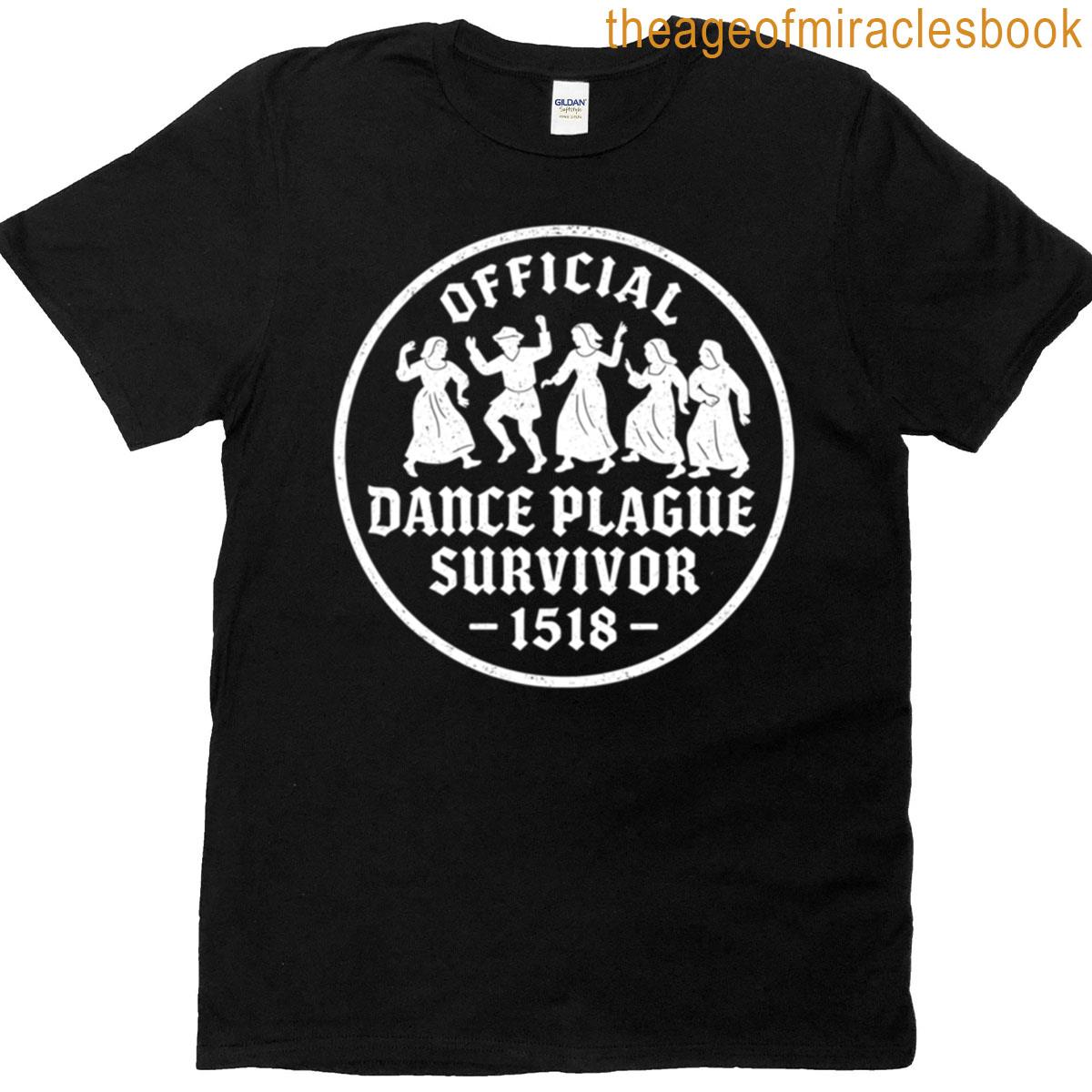 Official Dance Plague Survivor 1518 T-shirt