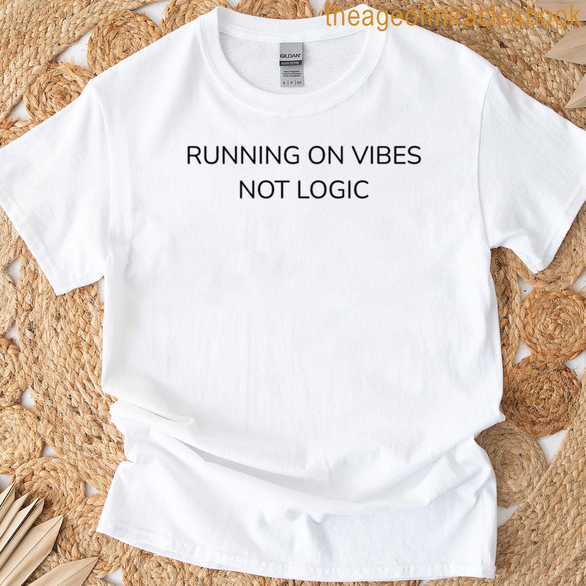 Running On Vibes Not Logic Aesthetic Funny T-shirt