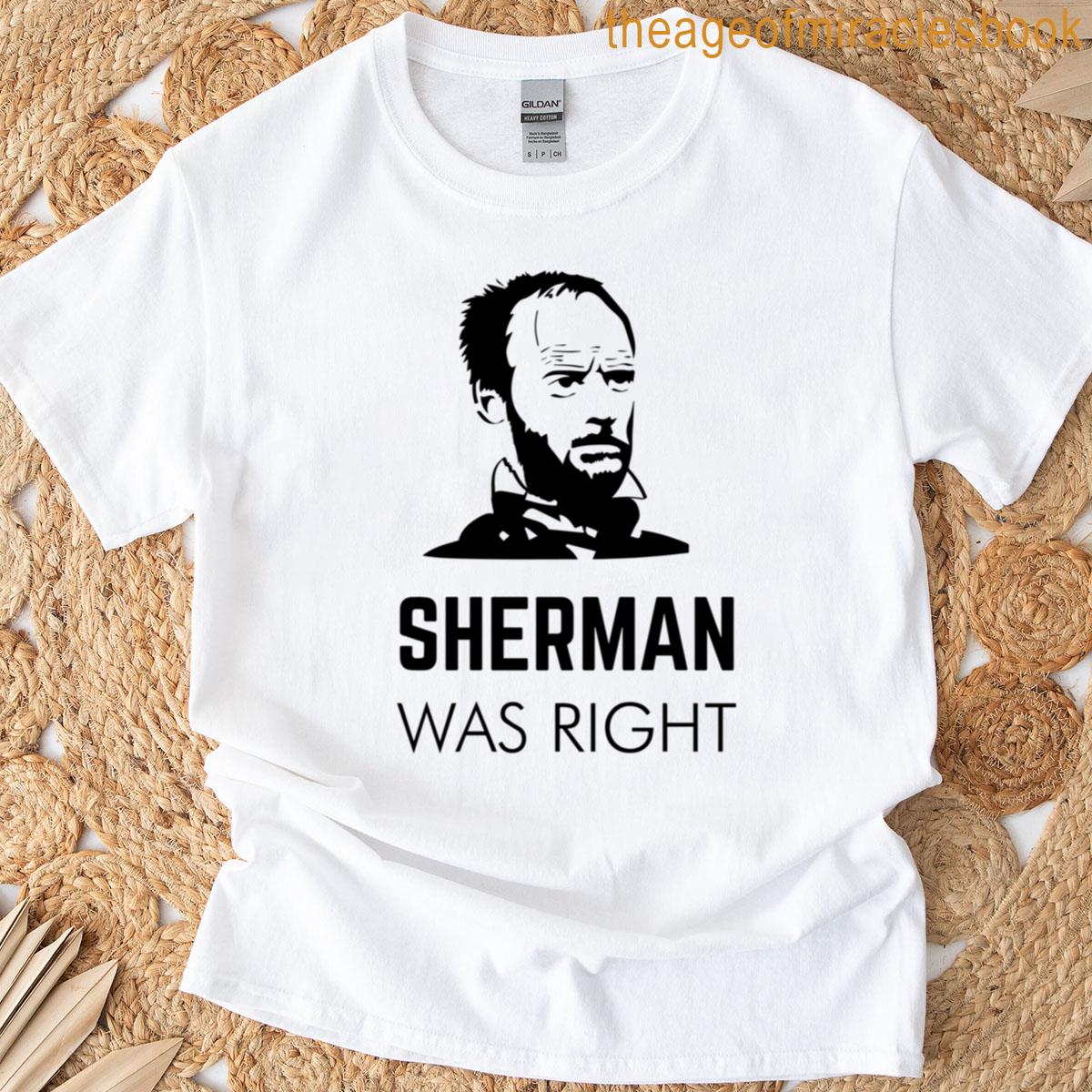 Sherman Was Right T-shirt