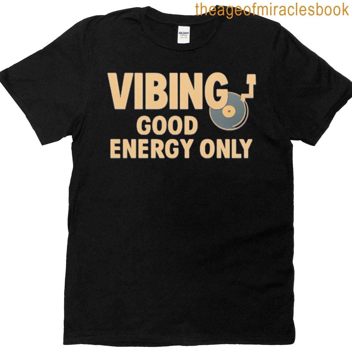 Vibing Good Energy Only T-shirt