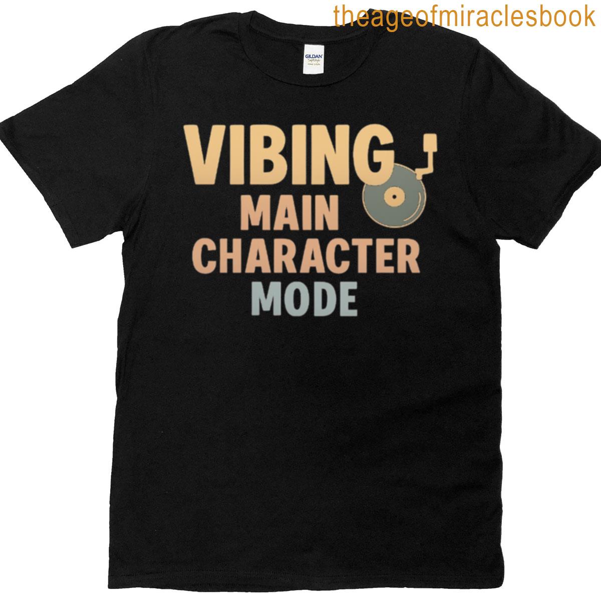 Vibing Main Character Mode T-shirt