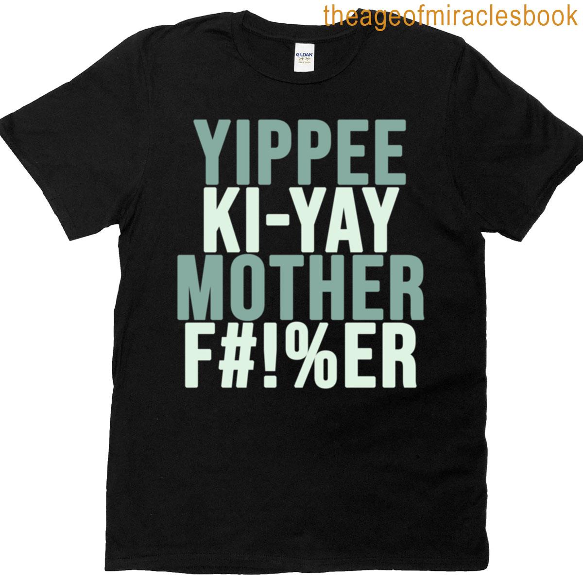Yippee Ki Yay T-shirt