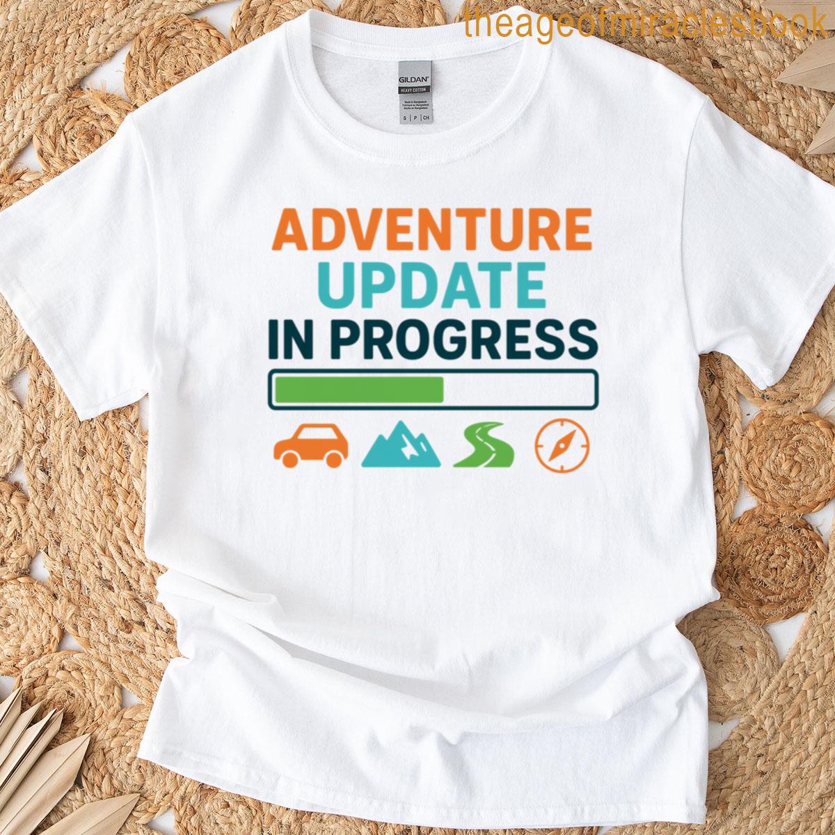 Adventure Update In Progress T-shirt