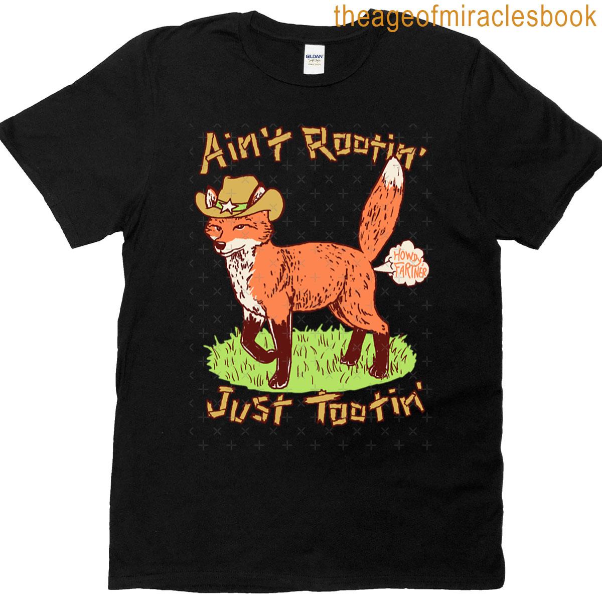 Aint Rootin Just Tootin T-shirt