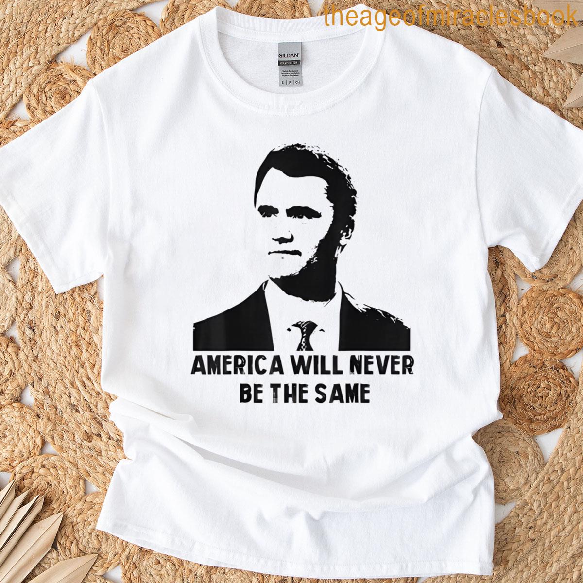 America Will Never Be The Same T-shirt