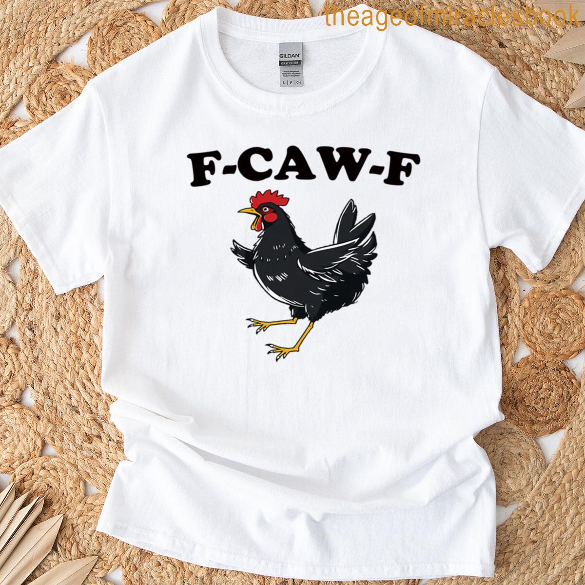 F-caw-f Chicken T-shirt