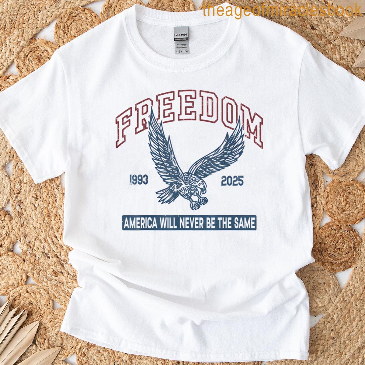 Freedom Freedom America Will Never Be The Same T-shirt