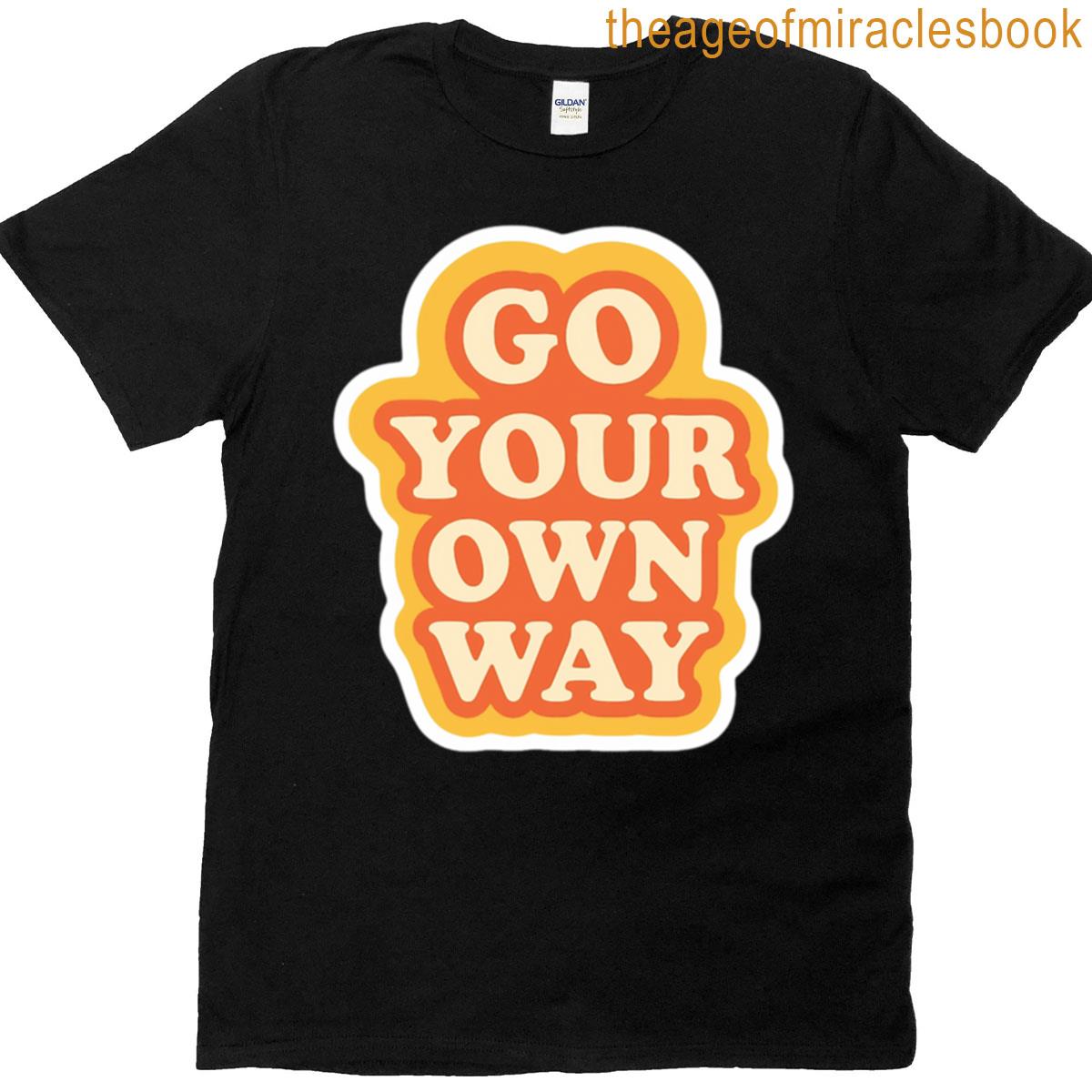 Go Your Own Way Sticker T-shirt
