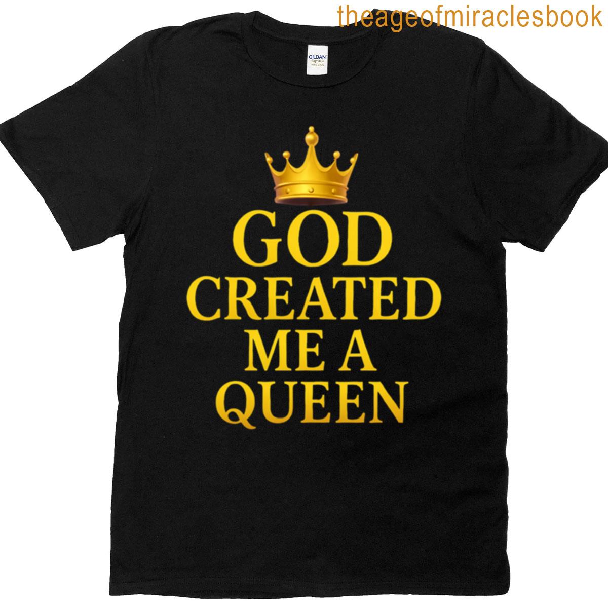 God Created Me A Queen T-shirt