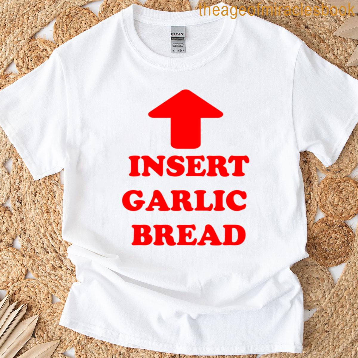 Insert Garlic Bread T-shirt