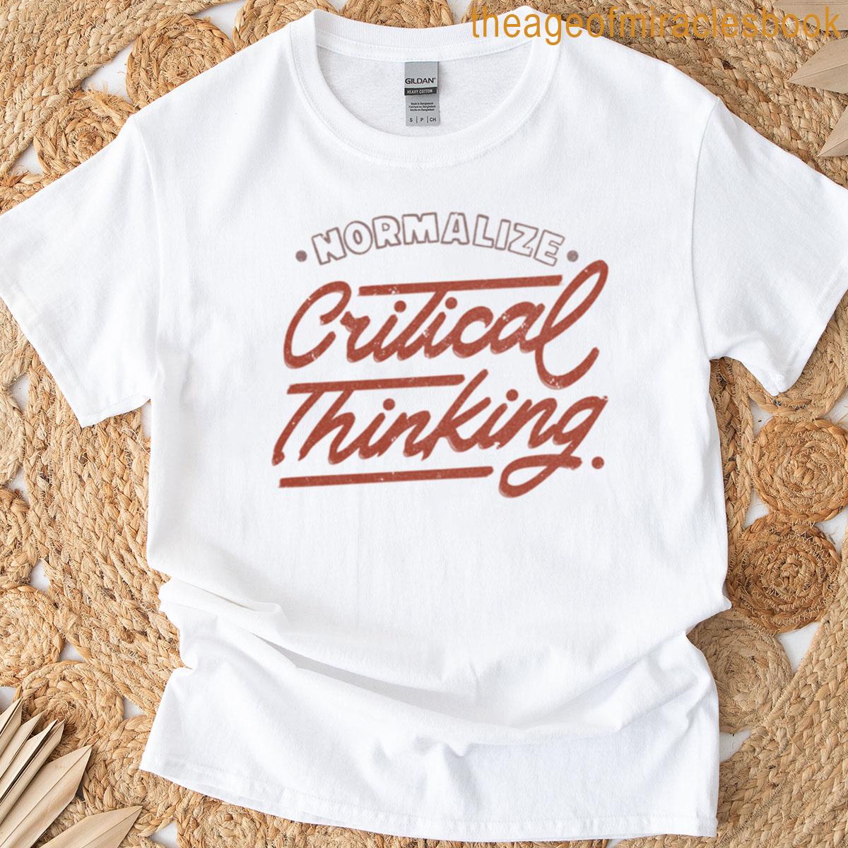 Normalize Critical Thinking By Tobe Fonseca T-shirt