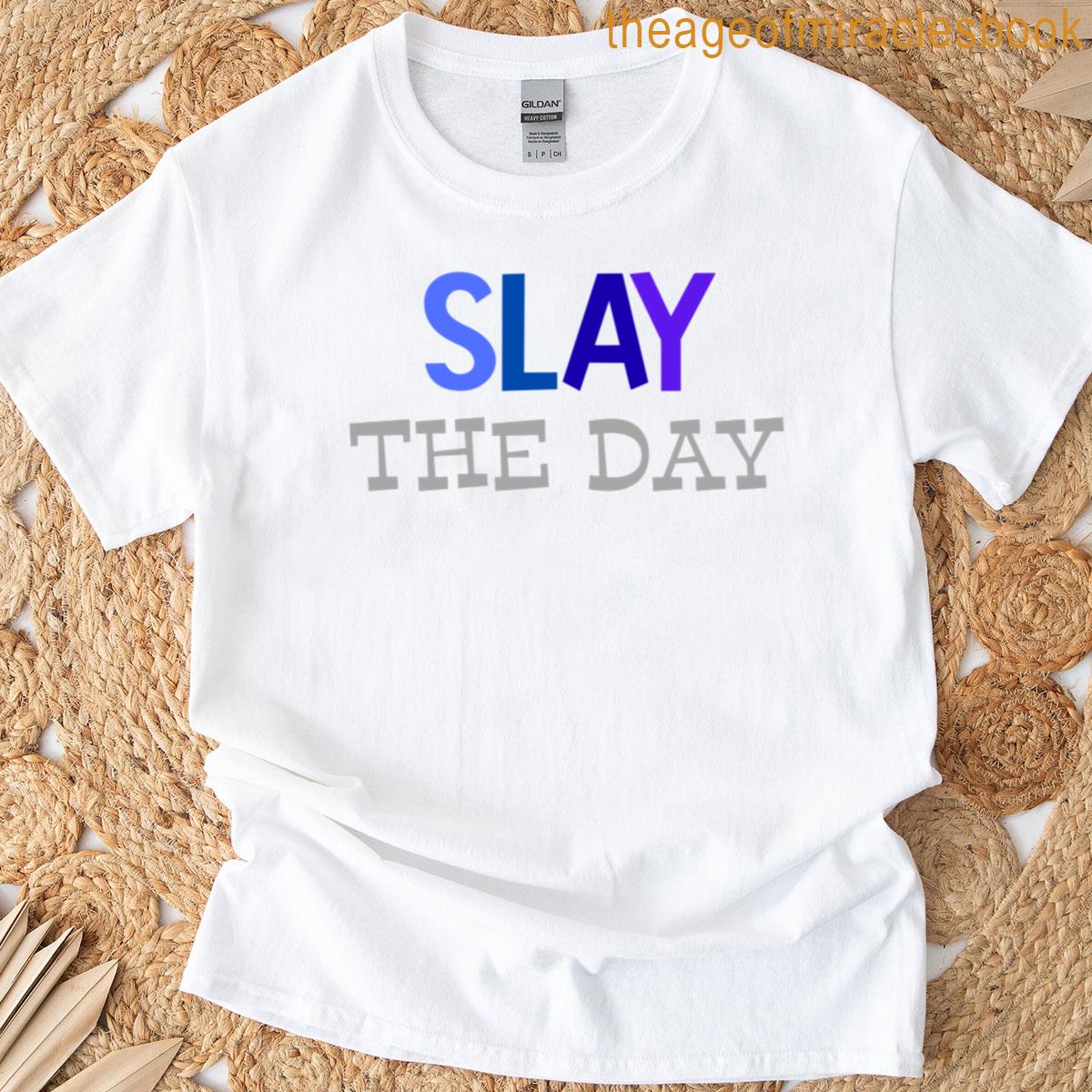 Slay The Day T-shirt