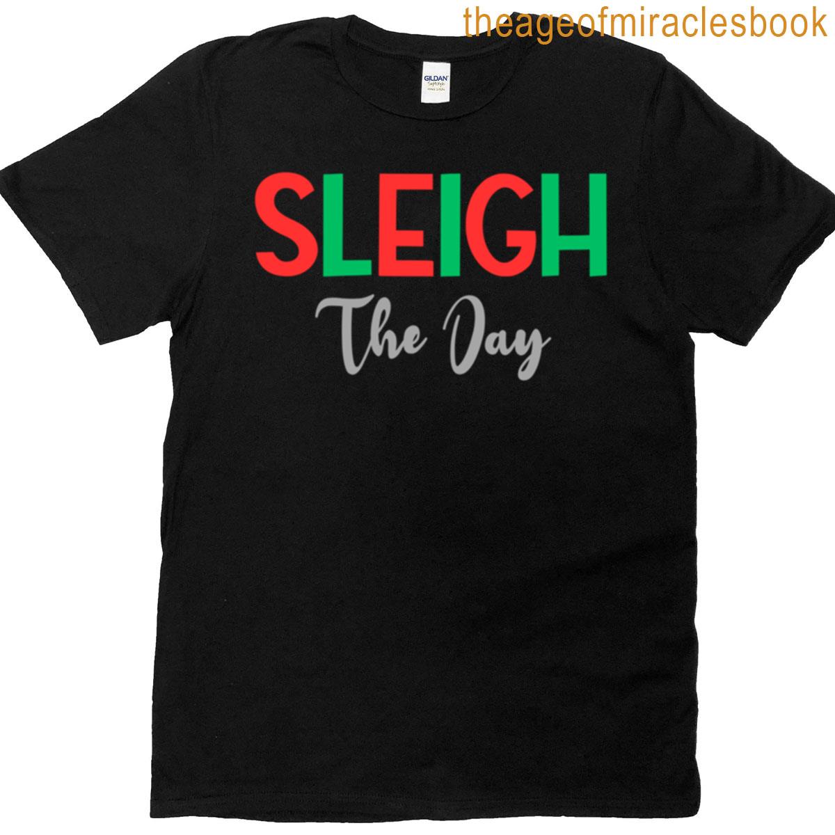 Sleigh The Day T-shirt