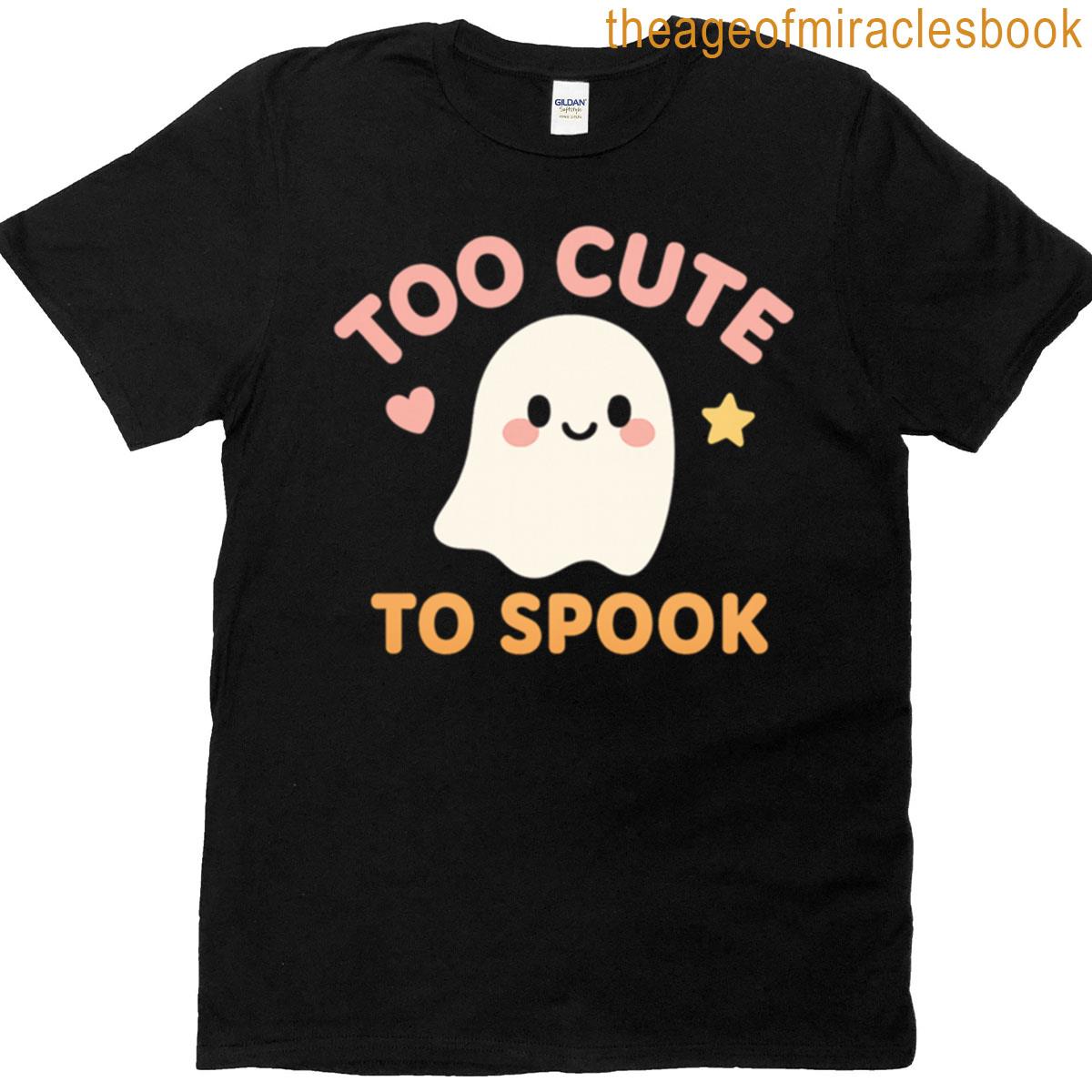 Too Cute To Spook T-shirt