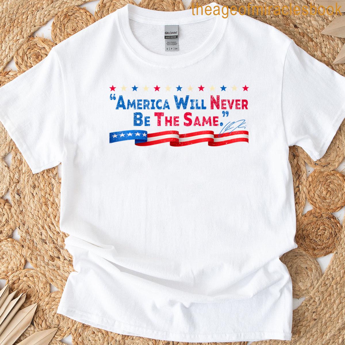 America Will Never Be The Same T-shirt