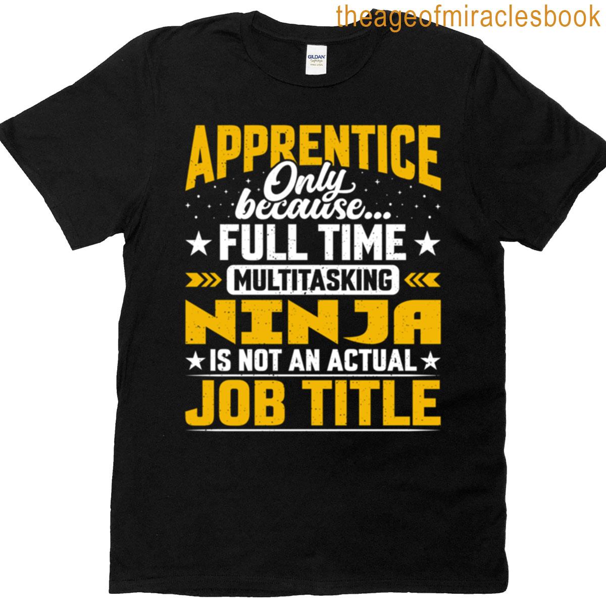Apprentice Job Title – Funny Learner Trainee T-shirt