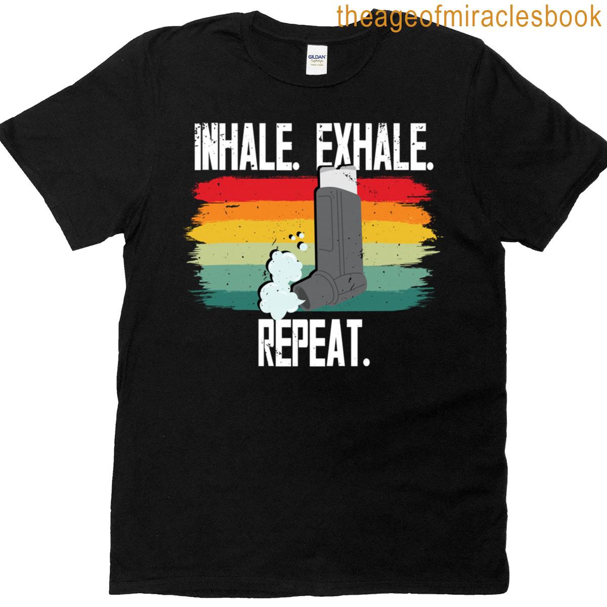 Asthma Asthmatic Inhale Exhale Repeat T-shirt