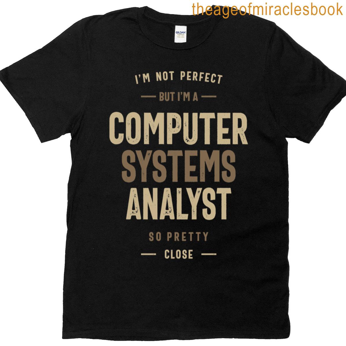 Computer Systems Analystt T-shirt