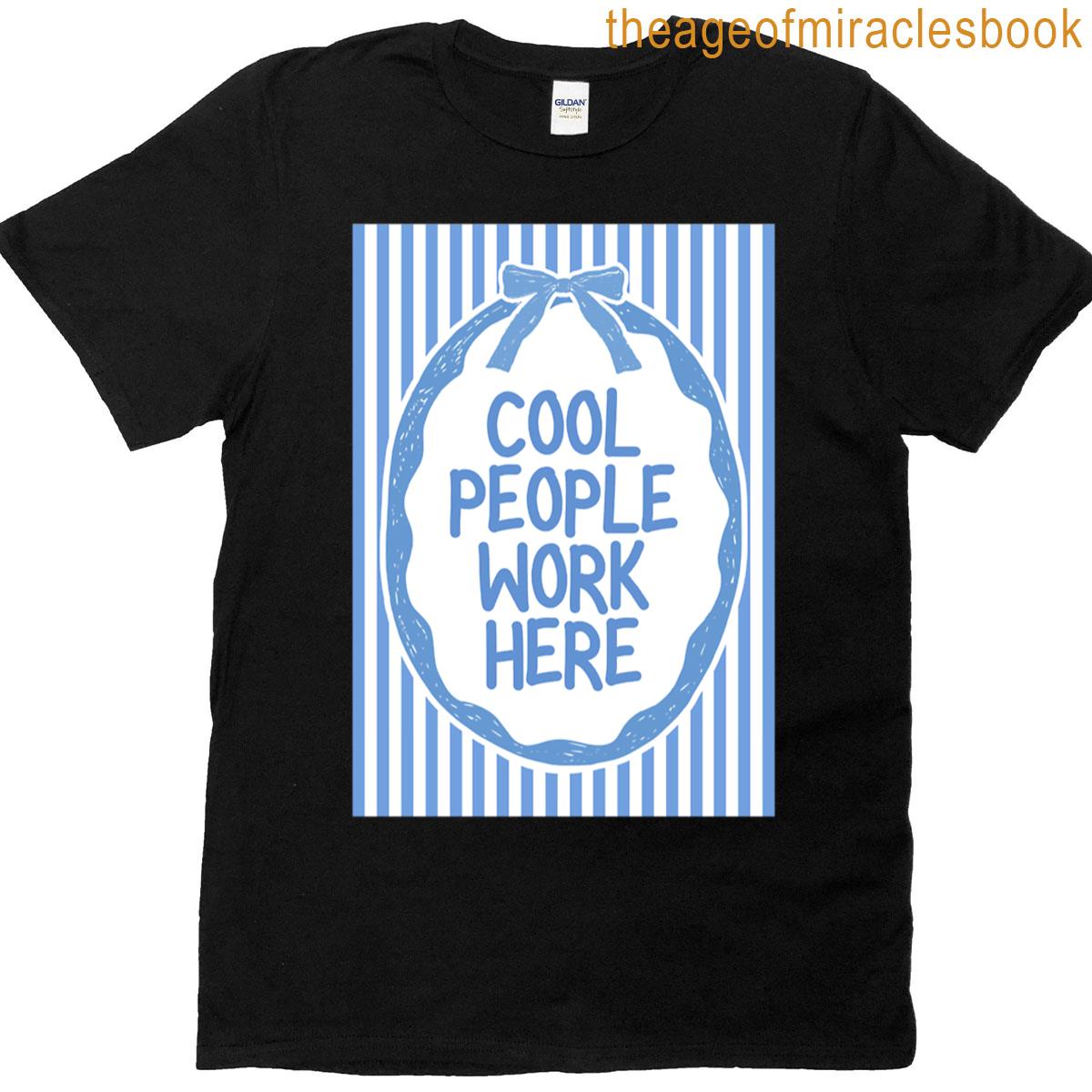Cool People Work Here T-shirt