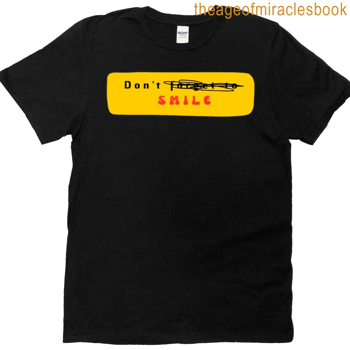 Dont Forget To Smile T-shirt