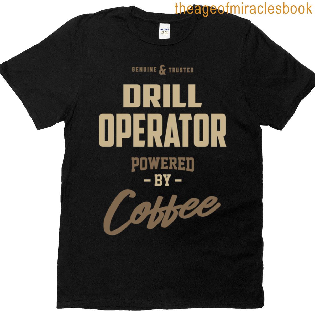 Drill Operator Powered By Coffee T-shirt
