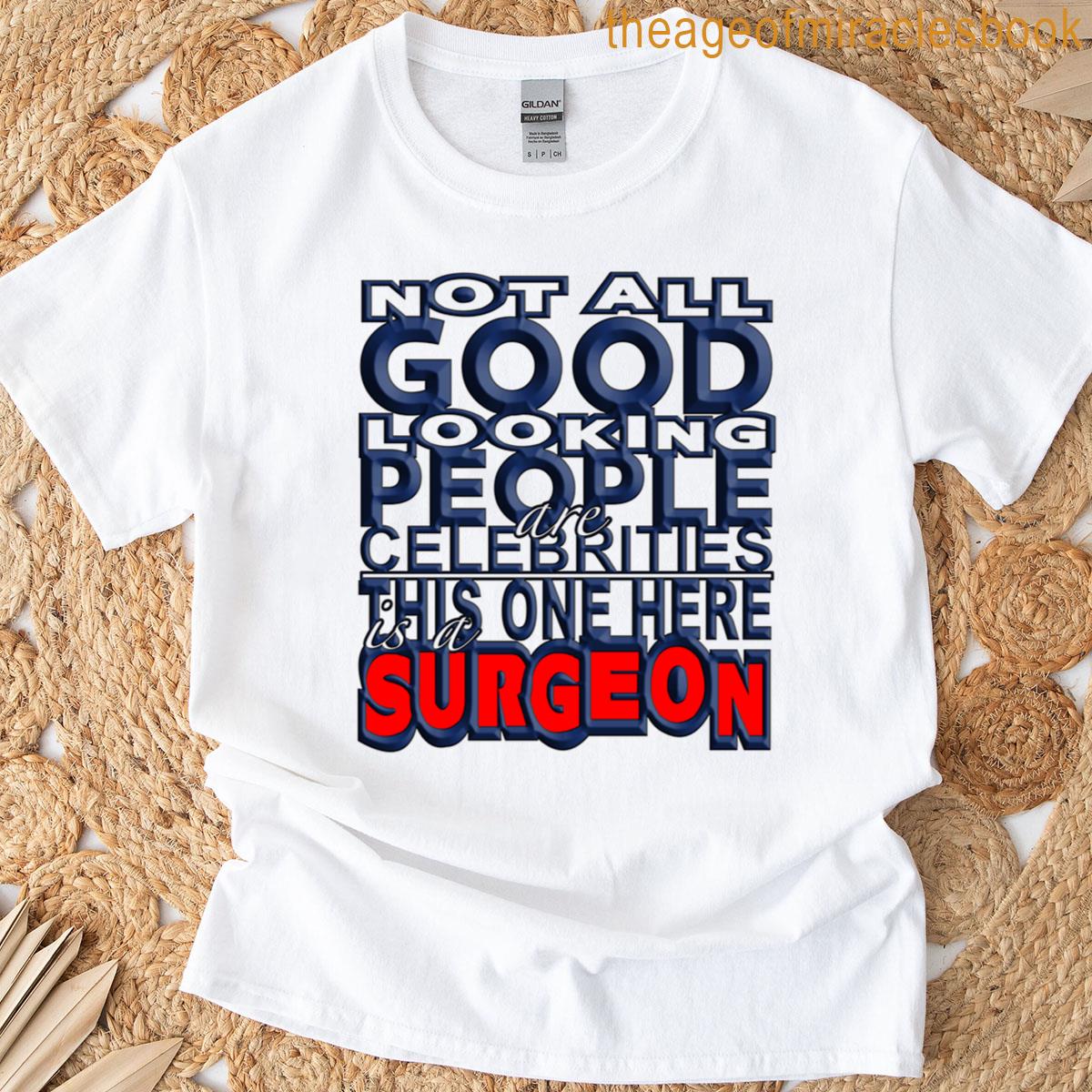 Good Looking Surgeon T-shirt