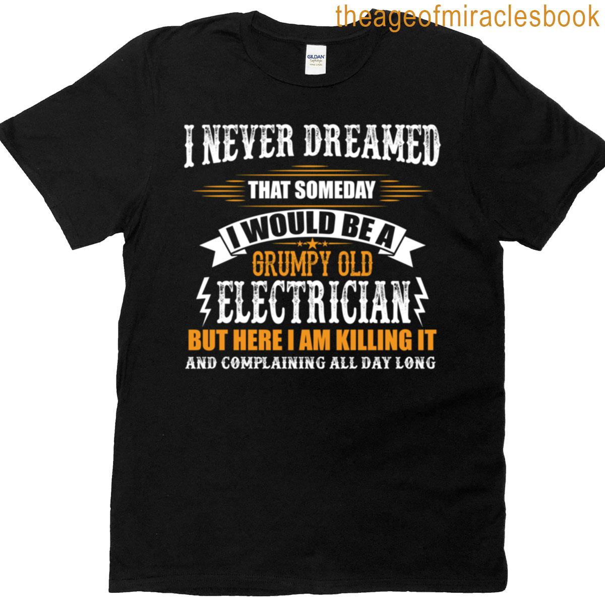 Grumpy Old Electrician Funny T-shirt