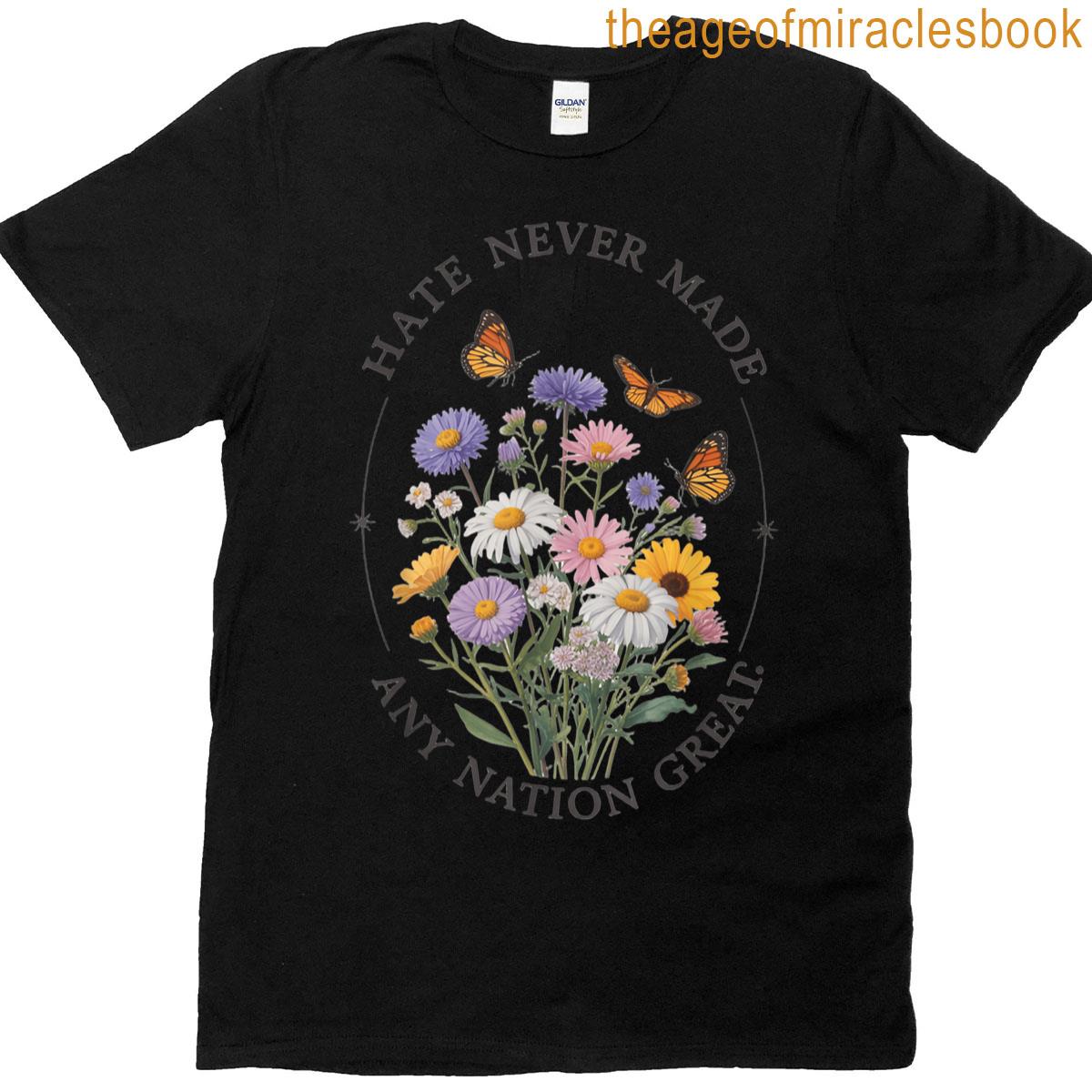 Hate Never Made A Nation Great T-shirt