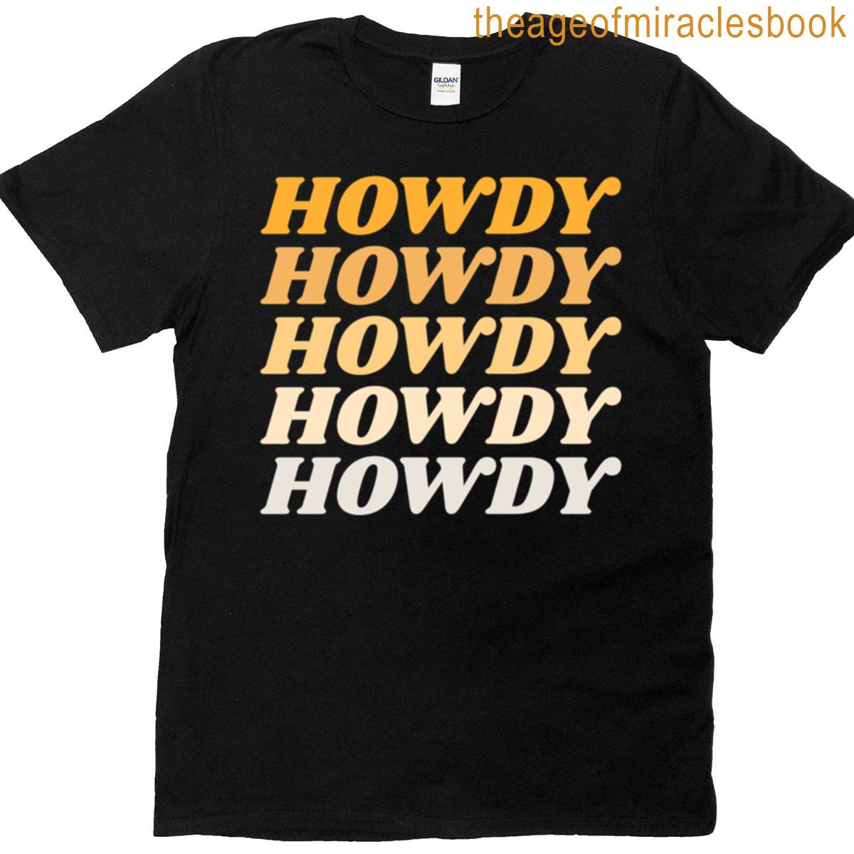 Howdy Howdy Howdy Howdy Howdy T-shirt