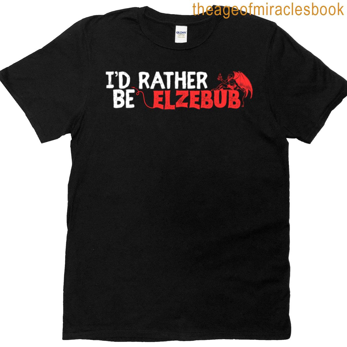 Id Rather Be Elzebub T-shirt