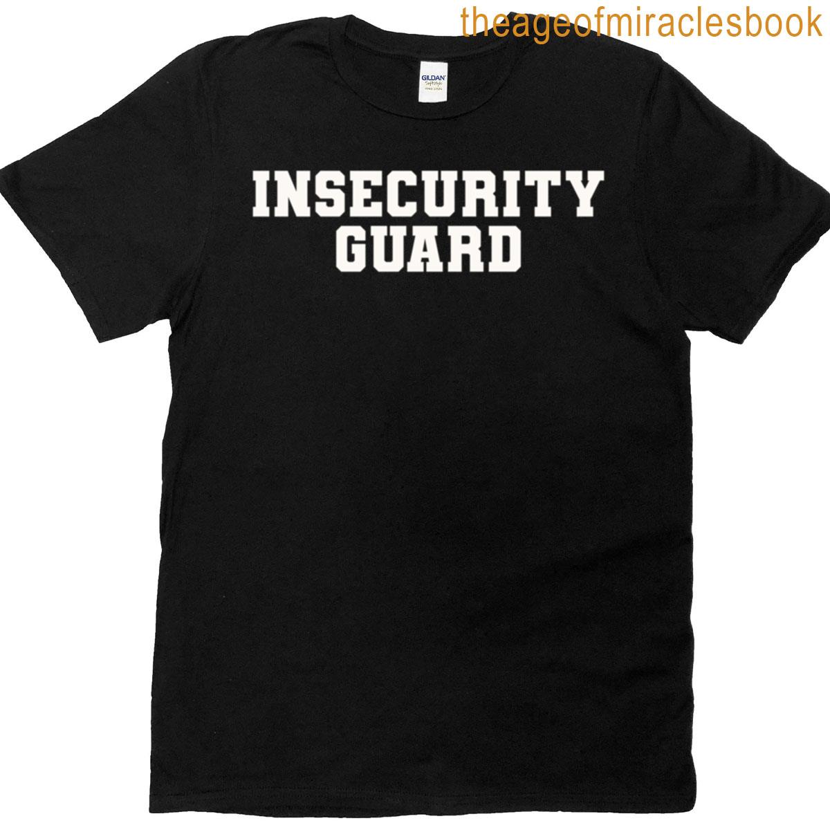 Insecurity Guard T-shirt