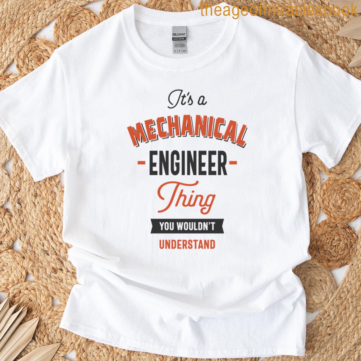Its A Mechanical Engineer Thing T-shirt