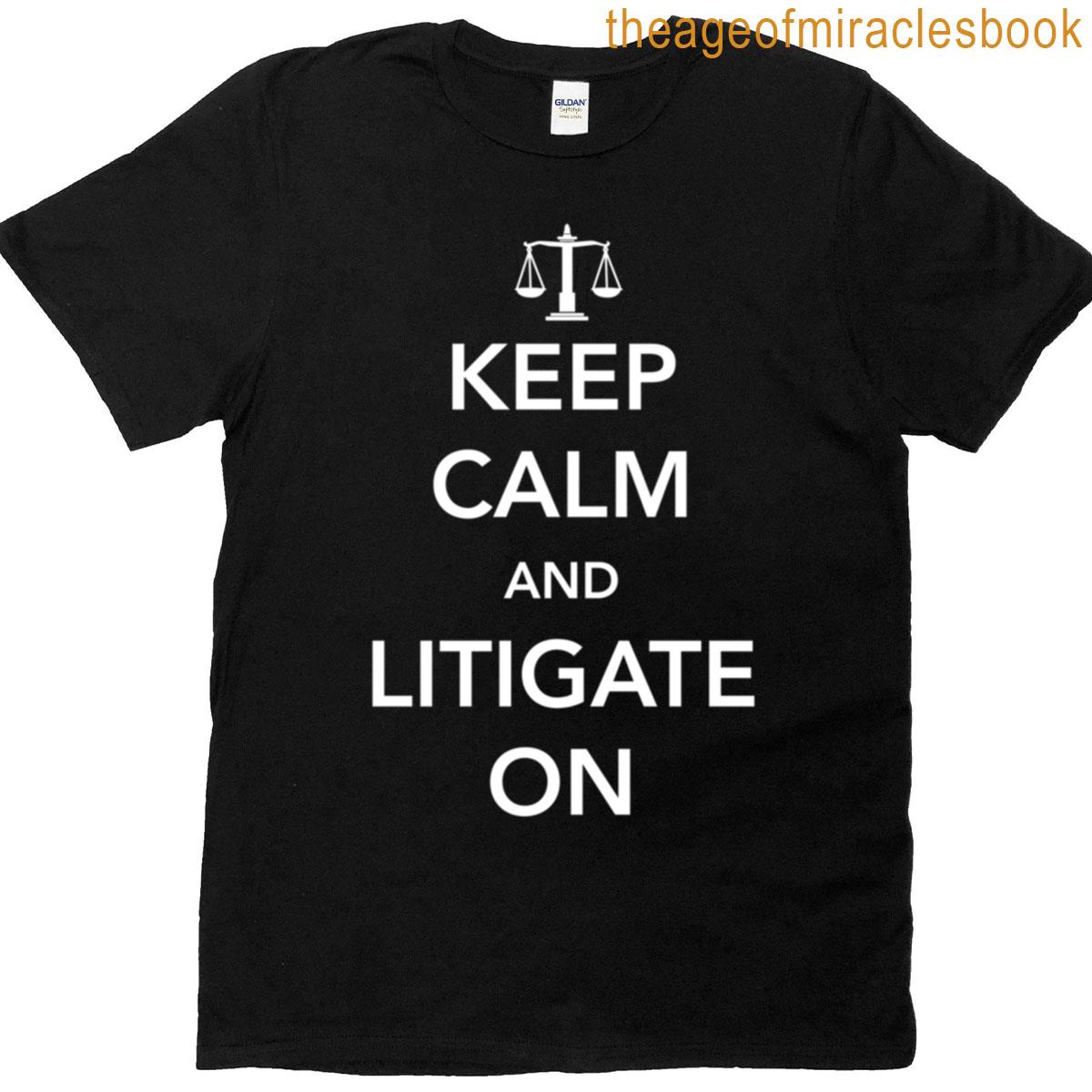 Keep Calm And Litigate On T-shirt