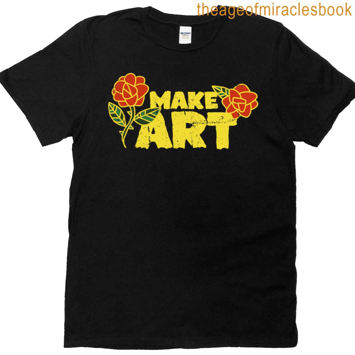 Make Art T-shirt