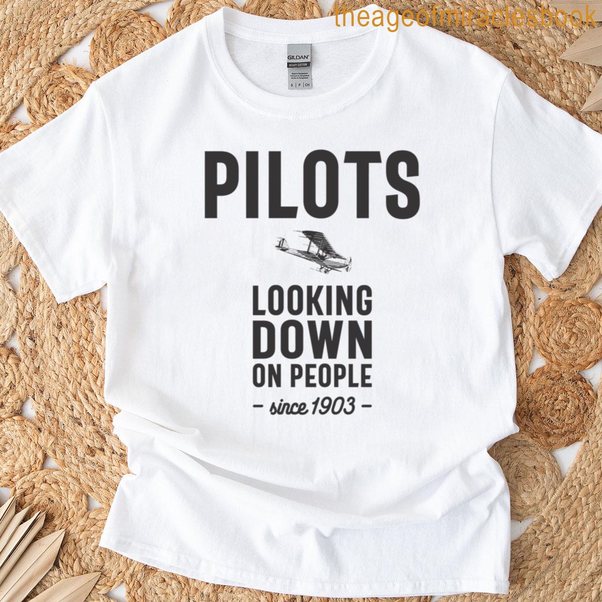 Pilots – Looking Down On People Since 1903 T-shirt
