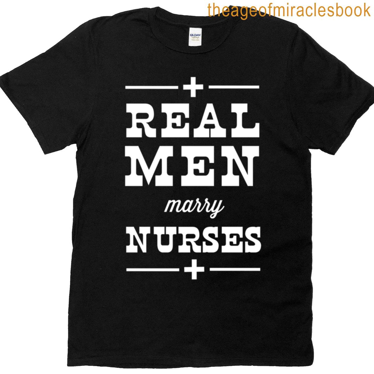 Real Men Marry Nurses T-shirt