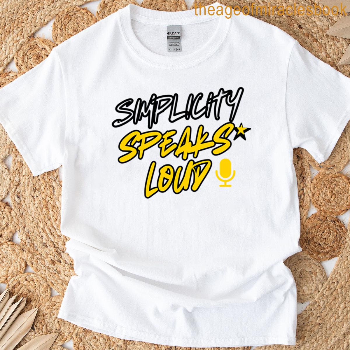 Simplicity Speaks Loud T-shirt